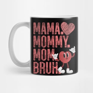 Mama Mommy Mom Bruh Mug